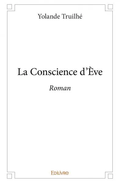 La conscience d'ève : Roman