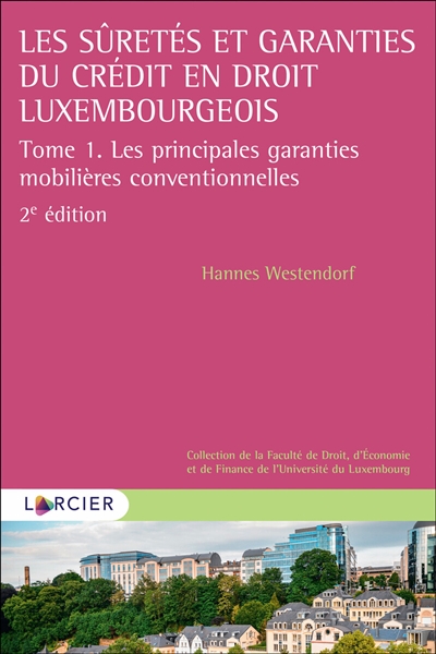 Les sûretés et garanties du crédit en droit luxembourgeois. Vol. 1. Les principales garanties mobilières conventionnelles
