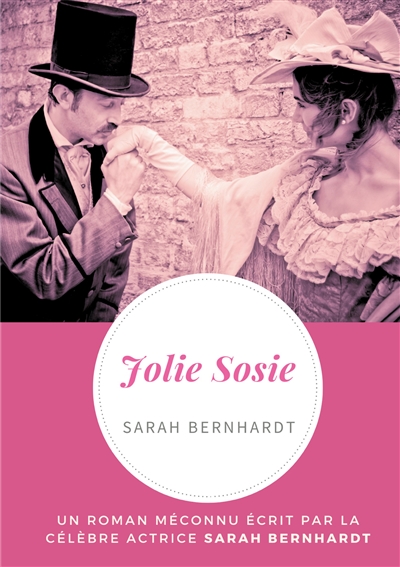 Jolie Sosie : Un roman méconnu écrit par la célèbre actrice Sarah Bernhardt