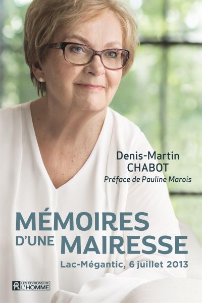 Mémoires d'une mairesse : Lac-Mégantic, 6 juillet 2013