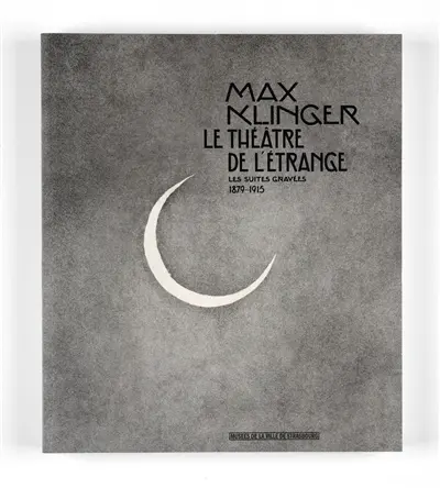 Max Klinger : le théâtre de l'étrange, les suites gravées (1879-1915)