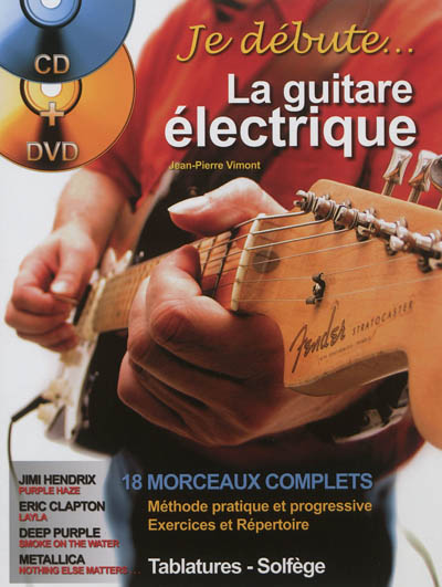 Je débute... la guitare électrique : méthode pratique et progressive, exercices et répertoire
