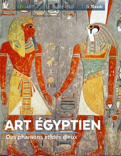 Art égyptien : des pharaons et des dieux