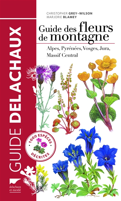 Guide des fleurs de montagne : Alpes, Pyrénées, Vosges, Jura, Massif central