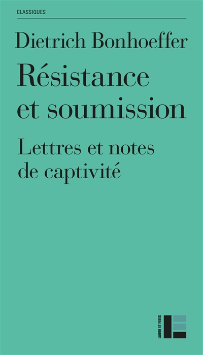 Résistance et soumission : lettres et notes de captivité