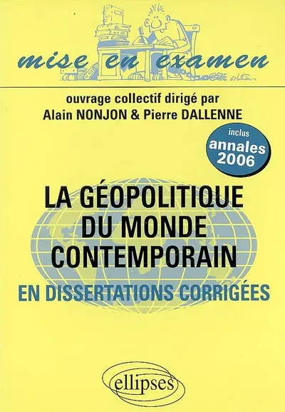 La géopolitique du monde contemporain, en dissertations : classes préparatoires ECS 2e année