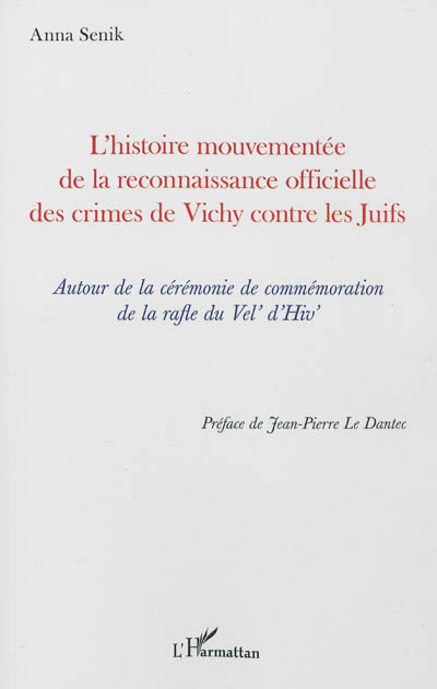 L'histoire mouvementée de la reconnaissance officielle des crimes de Vichy contre les Juifs : autour de la cérémonie de commémoration de la rafle du Vel' d'Hiv'