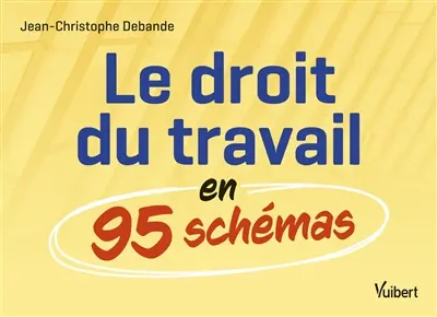 Le droit du travail en 95 schémas
