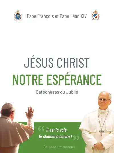 Jésus-Christ notre espérance : catéchèses du Jubilé