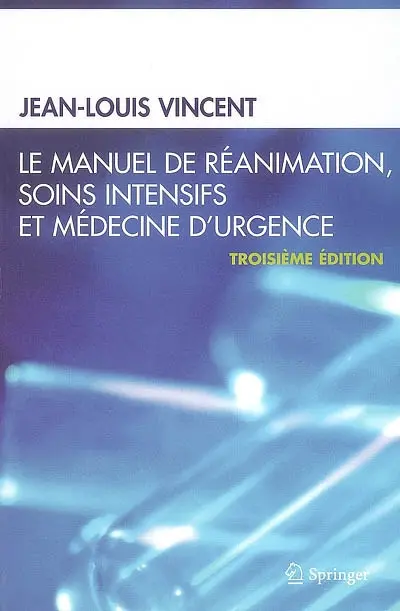 Le manuel de réanimation, soins intensifs et médecine d'urgence