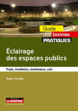 Eclairage des espaces publics : projet, installation, maintenance, coût