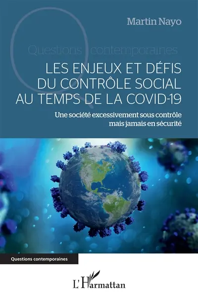 Les enjeux et défis du contrôle social au temps de la Covid-19 : une société excessivement sous contrôle mais jamais en sécurité