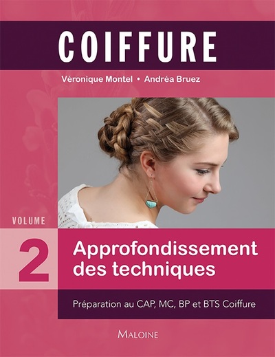 Coiffure. Vol. 2. Approfondissement des techniques : préparation au CAP, MC, BP et BTS coiffure