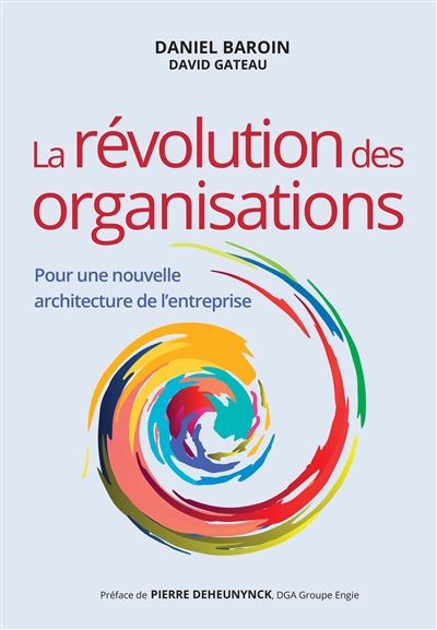 La révolution des organisations : pour une nouvelle architecture de l'entreprise