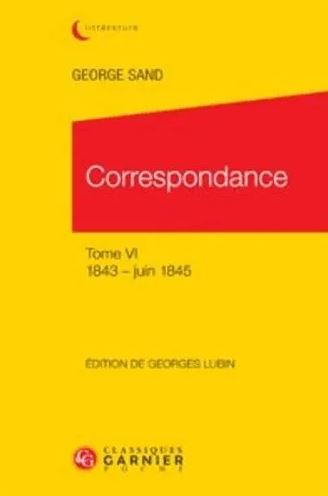 Correspondance. Vol. 6. 1843-juin 1845