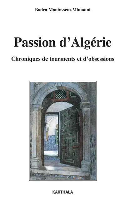 Passion d'Algérie : chroniques de tourments et d'obsessions