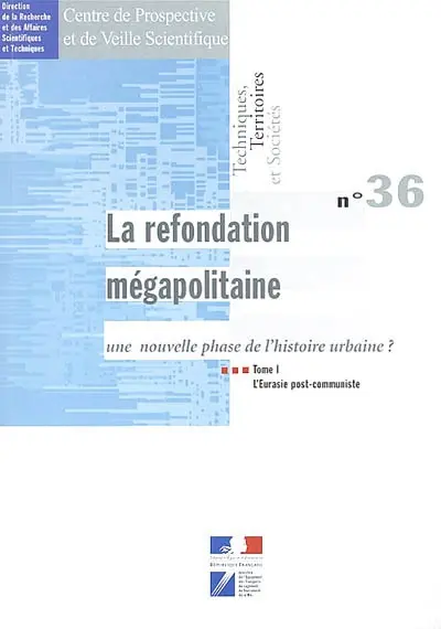 La refondation mégapolitaine : une nouvelle phase de l'histoire urbaine ?. Vol. 1. L'Eurasie post-communiste : Moscou, Shanghai, Hongkong