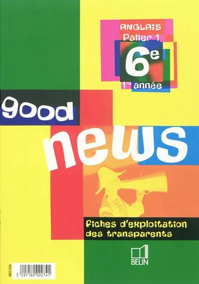 Good news 6e : palier 1-1re année : fiches d'exploitation des transparents