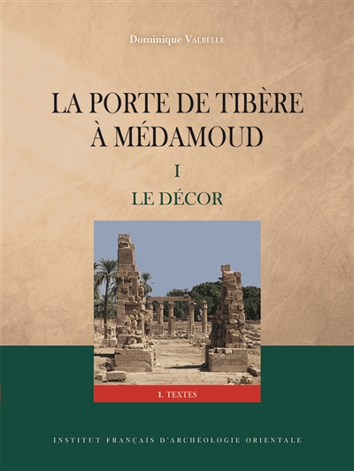 La porte de Tibère à Médamoud. Vol. 1. Le décor