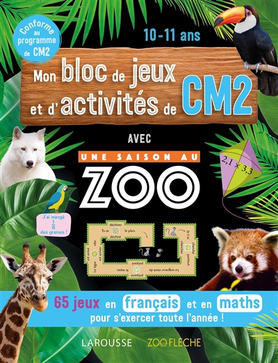 Mon bloc de jeux et d'activités de CM2 avec Une saison au zoo : 65 jeux en français et en maths pour s'exercer toute l'année ! : conforme au programme de CM2, 10-11 ans