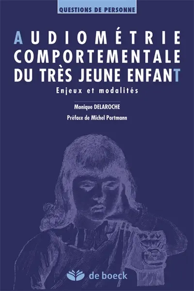 Audiométrie comportementale du très jeune enfant : enjeux et modalités : le complément indispensable des investigations électrophysiologiques