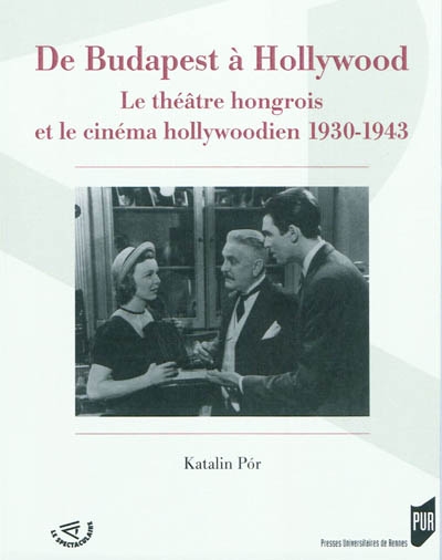 De Budapest à Hollywood : le théâtre hongrois à hollywood, 1930-1943