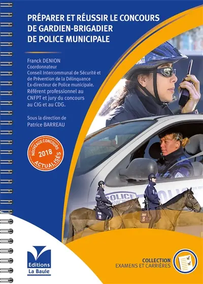 Préparer et réussir le concours de gardien-brigadier de police municipale : l'essentiel pour devenir fonctionnaire de police municipale : nouveaux concours actualisés 2018