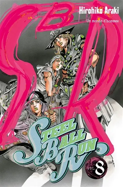 Steel ball run : Jojo's bizarre adventure. Vol. 8. Un monde d'hommes