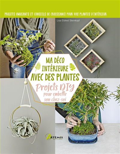 Ma déco intérieure avec des plantes : projets DIY pour embellir son chez-soi