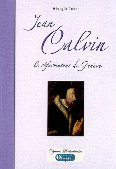 Jean Calvin : le réformateur de Genève
