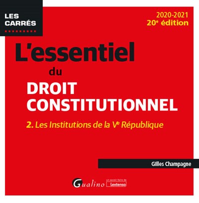 L'essentiel du droit constitutionnel. Vol. 2. Les institutions de la Ve République : 2020-2021