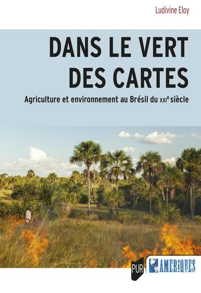 Dans le vert des cartes : agriculture et environnement au Brésil au XXIe siècle
