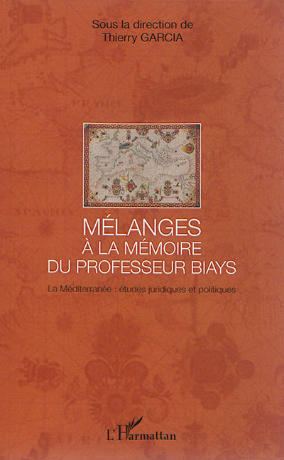 La Méditerranée : études juridiques et politiques : mélanges offerts à la mémoire du professeur Biays