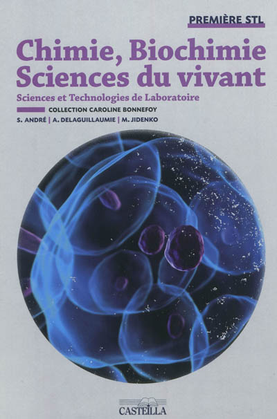 Chimie, biochimie, sciences du vivant première STL : sciences et technologies de laboratoire