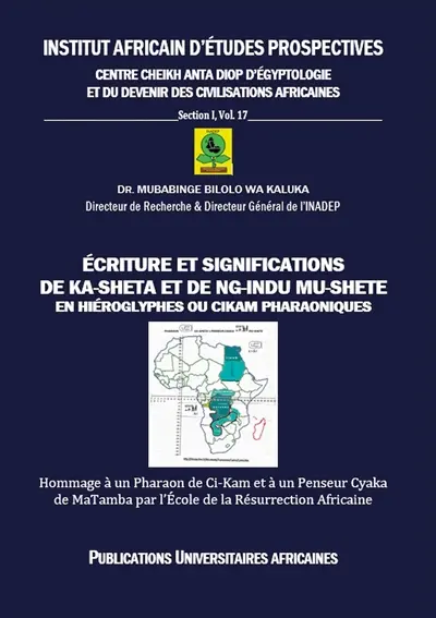 Ecriture et Significations de Ka-Sheta et de Ng-Indu Mu-Shete en Hiéroglyphes ou CiKam Pharaoniques : Hommage à un Pharaon de Ci-Kam et à un Penseur Cyaka de Matamba par l'Ecole de la Résurrection Africaine