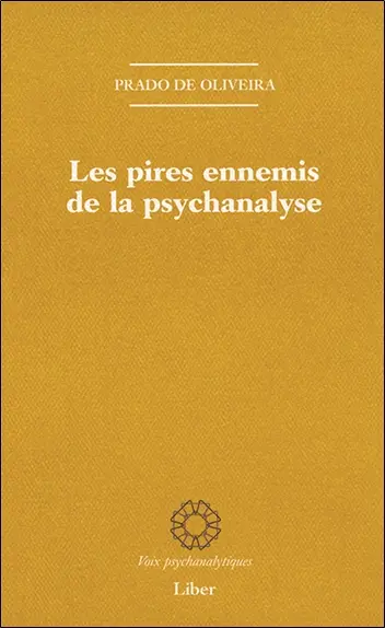 Les pires ennemis de la psychanalyse : contribution à l'histoire de la critique interne