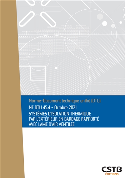 Systèmes d'isolation thermique par l'extérieur en bardage rapporté avec lame d'air ventilée : NF DTU 45.4, octobre 2021 : norme-document technique unifié (DTU)