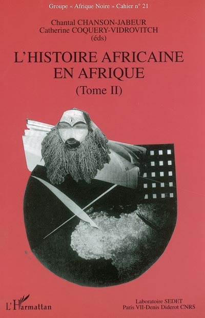 L'histoire africaine en Afrique : recensement des travaux universitaires inédits soutenus dans les universités francophones d'Afrique noire. Vol. 2