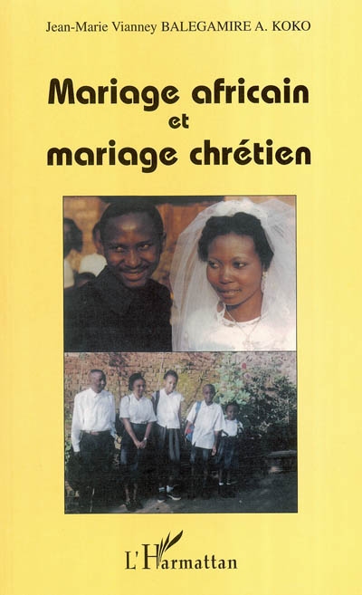 Mariage africain et mariage chrétien : vers des solutions canoniques et pastorales dans l'Eglise de la République démocratique du Congo