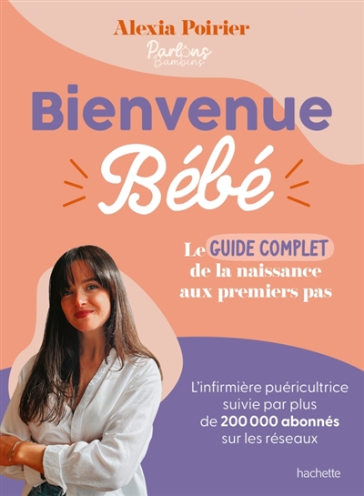 Bienvenue bébé : le guide...
