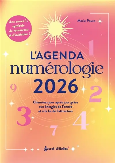 L'agenda numérologie 2026 : cheminez jour après jour grâce aux énergies de l'année et à la loi de l'attraction : une année 1, symbole de renouveau et d'initiative !