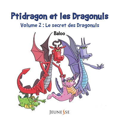 Ptidragon et les dragonuls. Vol. 2. Le secret des dragonuls