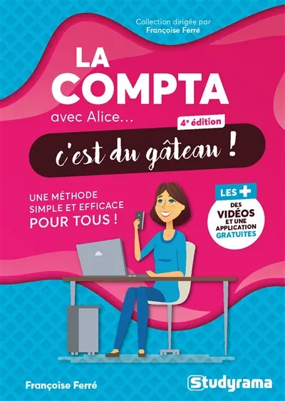 La compta avec Alice... c'est du gâteau ! : une méthode simple et efficace pour tous !