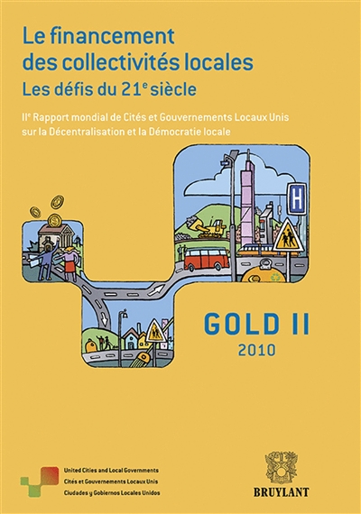 Gold II, 2010 : le financement des collectivités locales, les défis du 21e siècle : IIe rapport mondial de Cités et gouvernements locaux unis sur la décentralisation et la démocratie locale