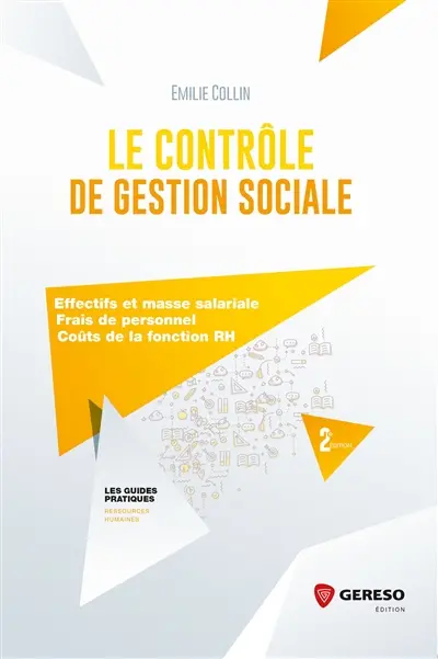 Le contrôle de gestion sociale : effectifs et masse salariale, frais de personnel, coûts de la fonction RH