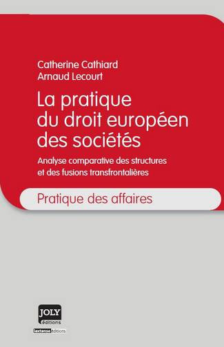 La pratique du droit européen des sociétés : analyse comparative des structures et des fusions transfrontalières