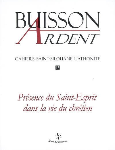 Buisson ardent-Cahiers Saint-Silouane l'Athonite, n° 13. Présence du Saint-Esprit dans la vie du chrétien