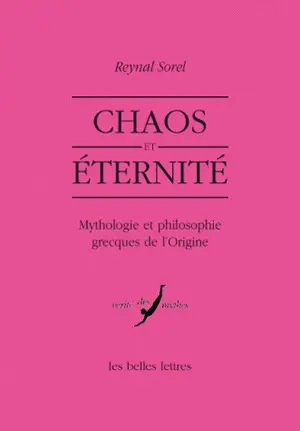 Chaos et éternité : mythologie et philosophie grecques de l'origine