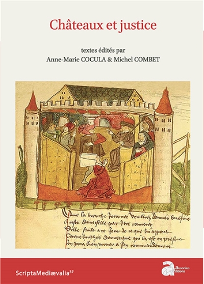 Châteaux et justice : actes des rencontres d'archéologie et d'histoire en Périgord, les 28, 29, 30 septembre 2018