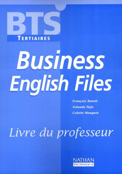 Business English files, BTS tertiaires : livre professeur : livre du professeur